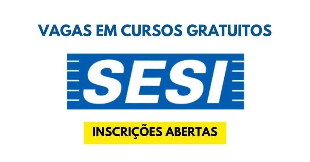 SESI abre 300 vagas em cursos gratuitos com certificado - sem necessidade de provas, basta se inscrever e estudar!