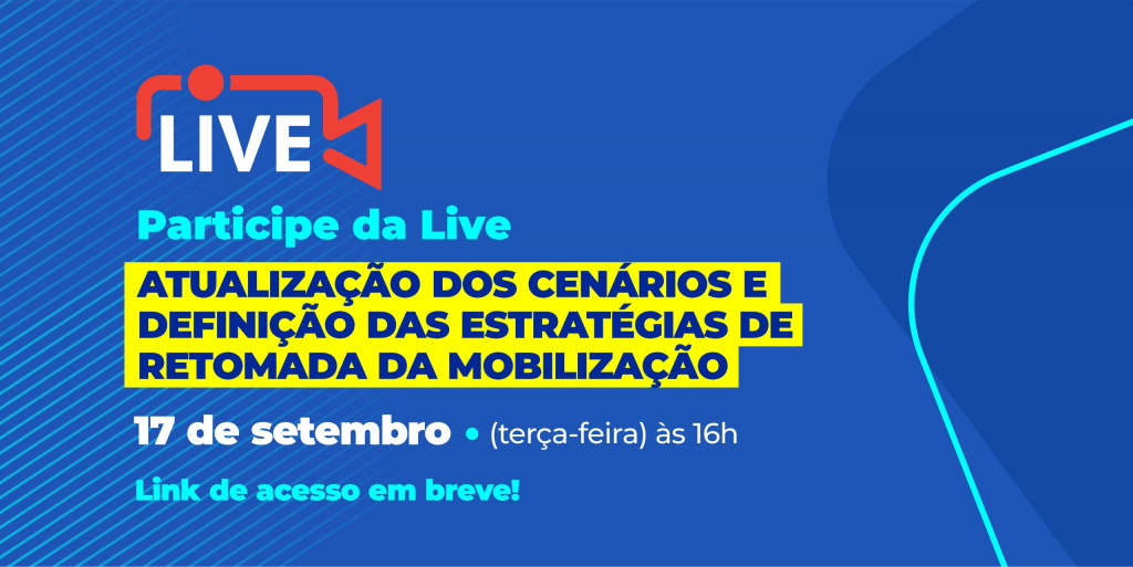 ESTADO DE MOBILIZAÇÃO: Participe da Live nesta terça-feira (17/09) – Atualização dos cenários e definição das estratégias de retomada da mobilização