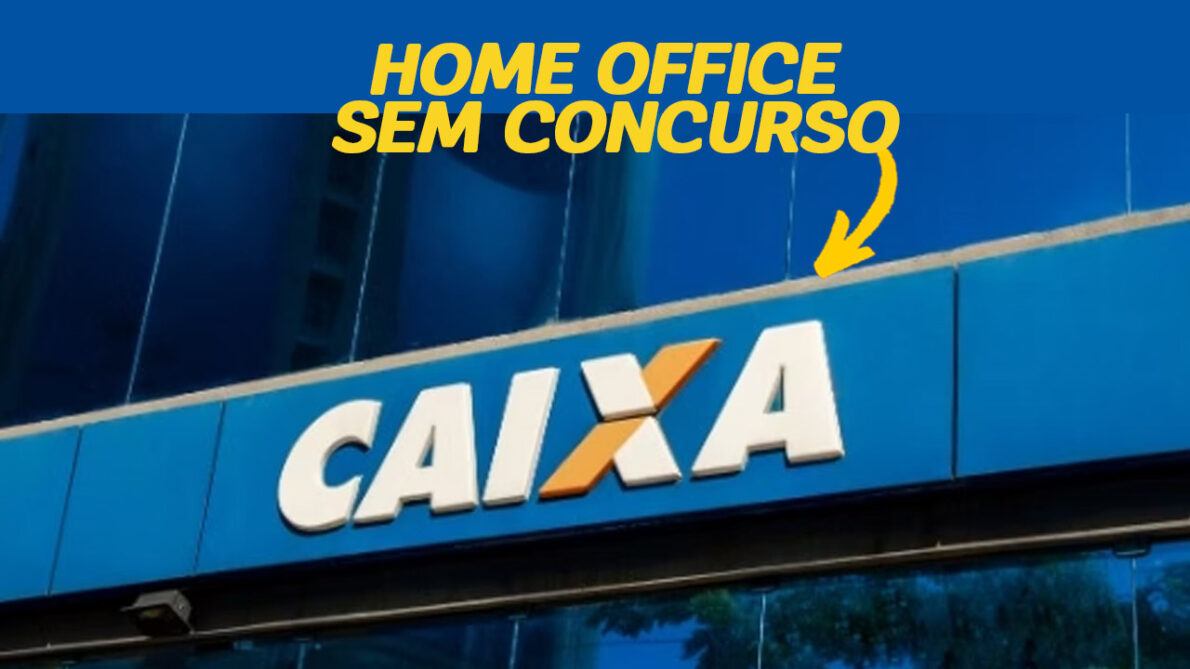 Quer trabalhar de Casa? Caixa está com processo seletivo para vaga de emprego sem necessidade de concurso para chance home office