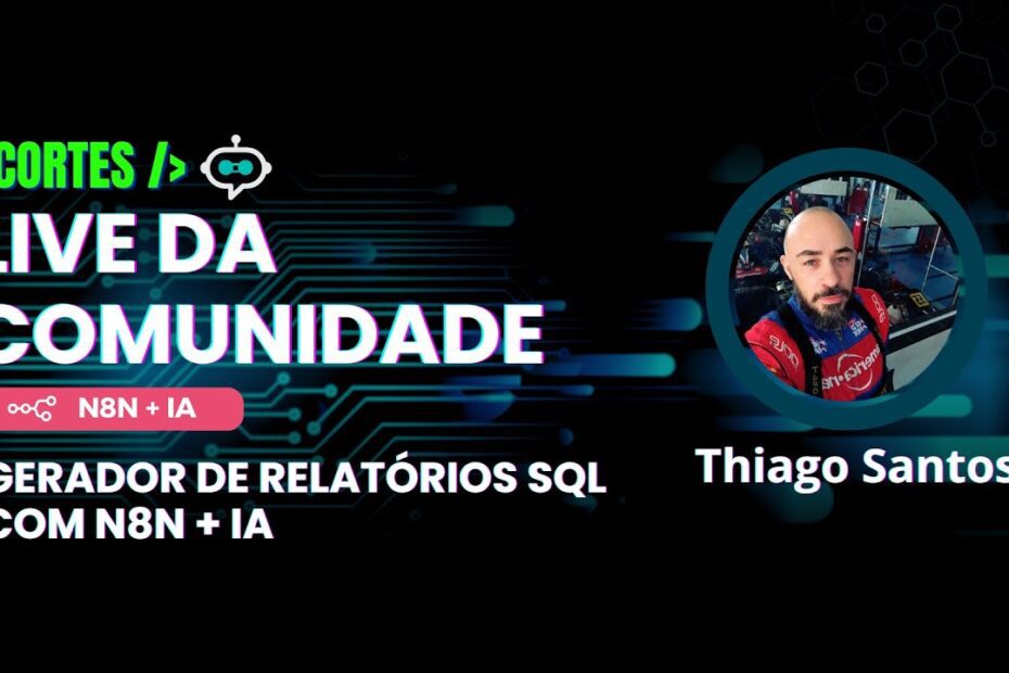 [Corte] Gerador de Relatórios SQL com N8N + IA - Thiago Santos