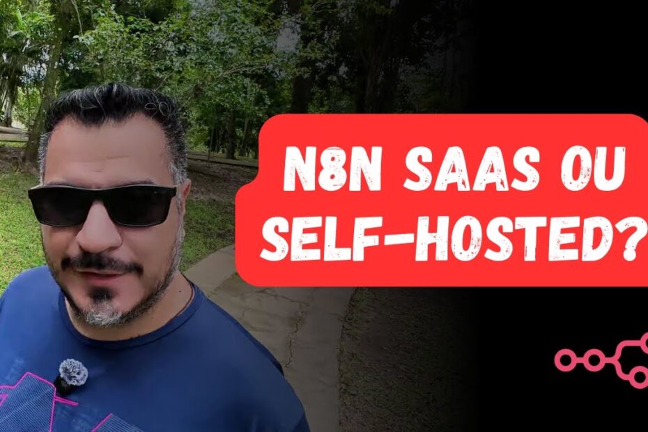 N8N Self-Hosted ou SaaS ... Qual Escolher?
