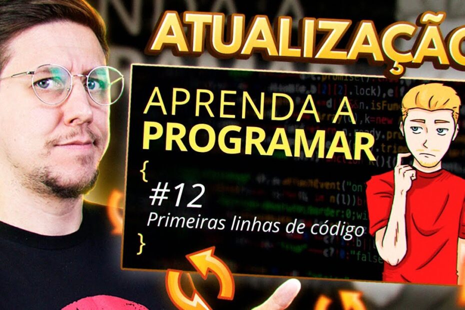 APRENDA A PROGRAMAR - #12b - Primeiras linhas de código (Atualização)