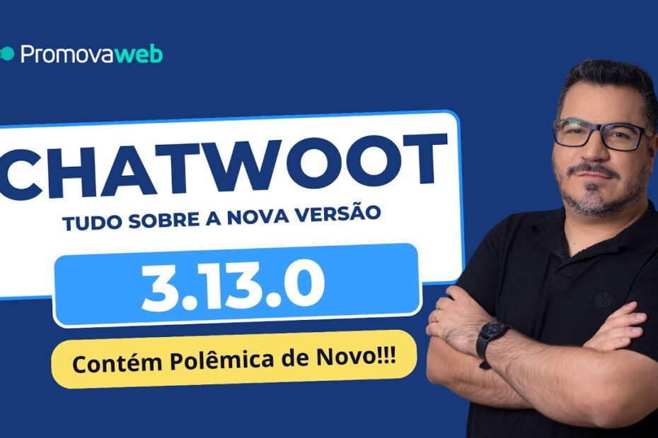 Chatwoot 3.13.0: GPT 4.o-mini, Permissões em Conversas 🤡 e mais