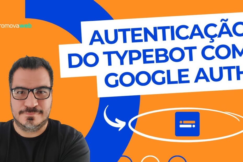 Como Configurar o Typebot com o Google Auth