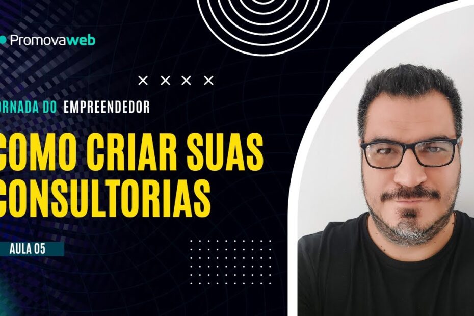 Como Criar suas Consultorias - Aula 05 #empreendedorismo