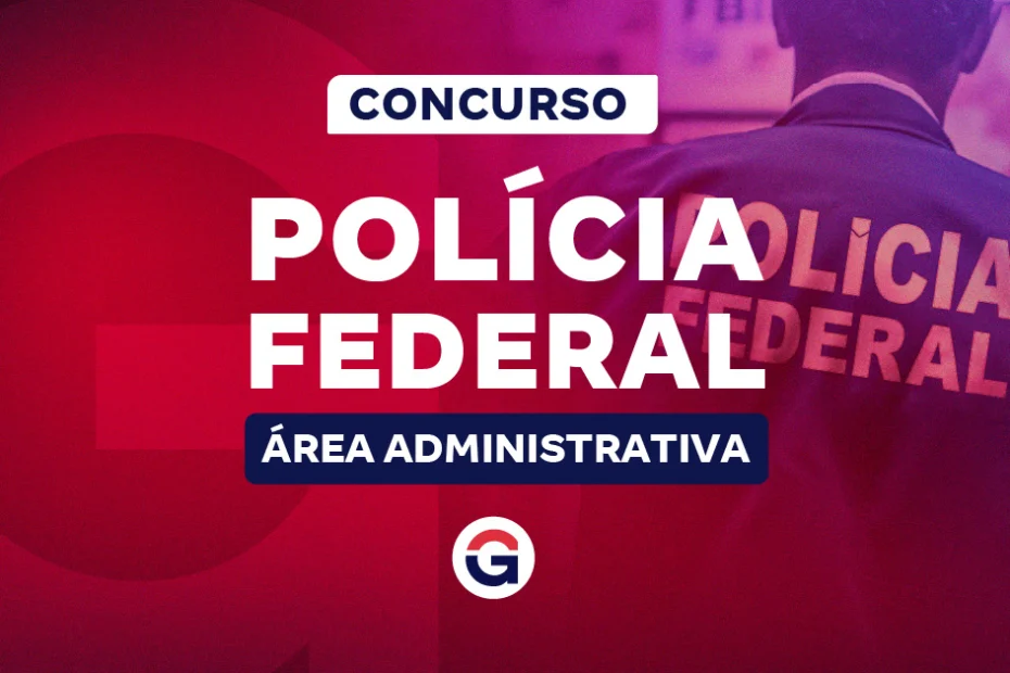 Edital PF Administrativo SAIU; 192 vagas e até R$ 11 mil! Veja