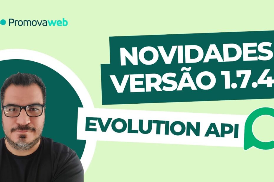 Evolution API 1.7.4: Correções de Erros e Novidades com o Chatwoot