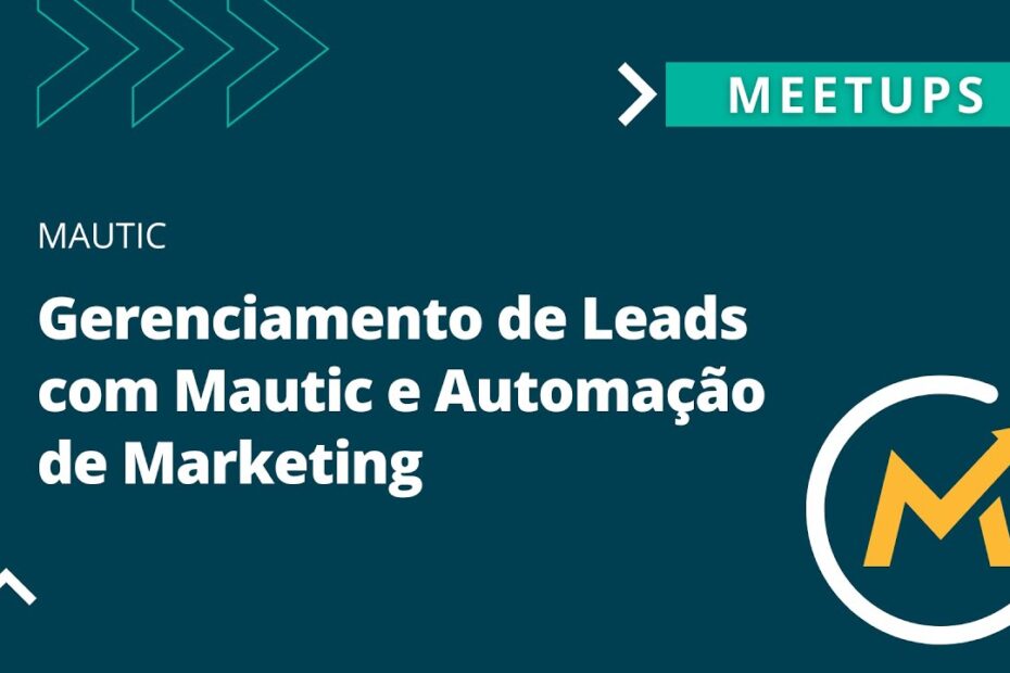Meetup: Gerenciamento de Leads com Mautic e Automação de Marketing