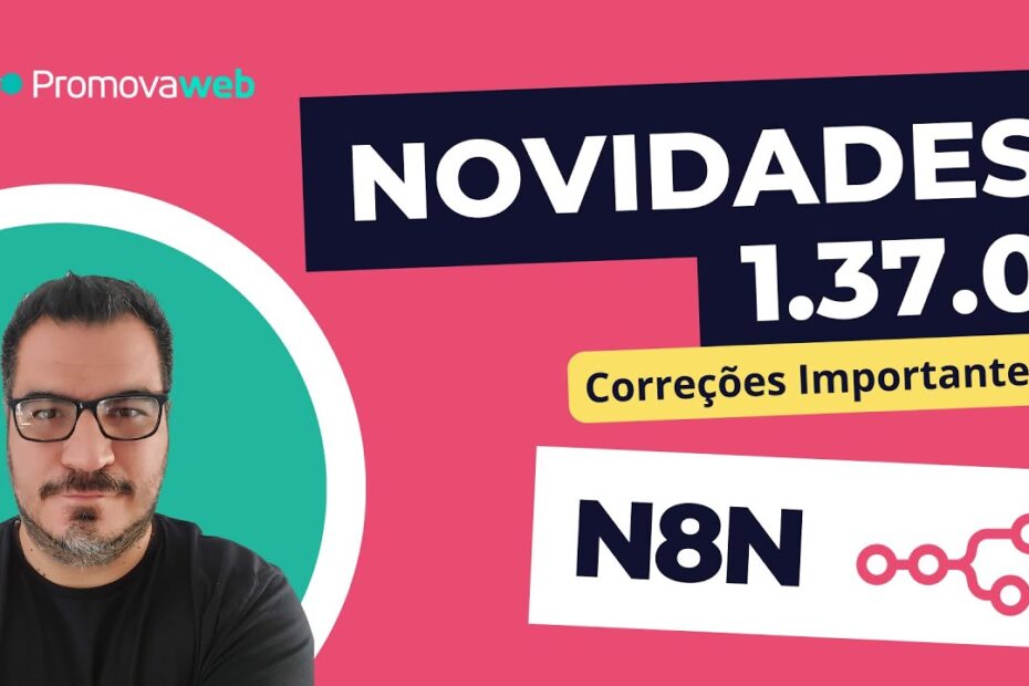 N8N 1.37.0: Tudo sobre as novidades e correções de erros #n8n
