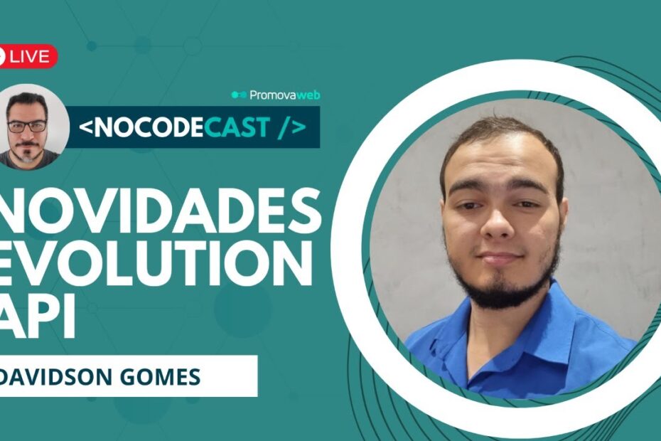 NocodeCast 004 - Novidades da Evolution API com Davidson Gomes #podcast