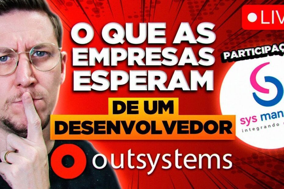 O que as empresas esperam de um desenvolvedor OutSystems? - Participação especial: SysManager