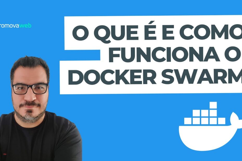 O que é Docker Swarm? Como rodar suas aplicações de maneira profissional