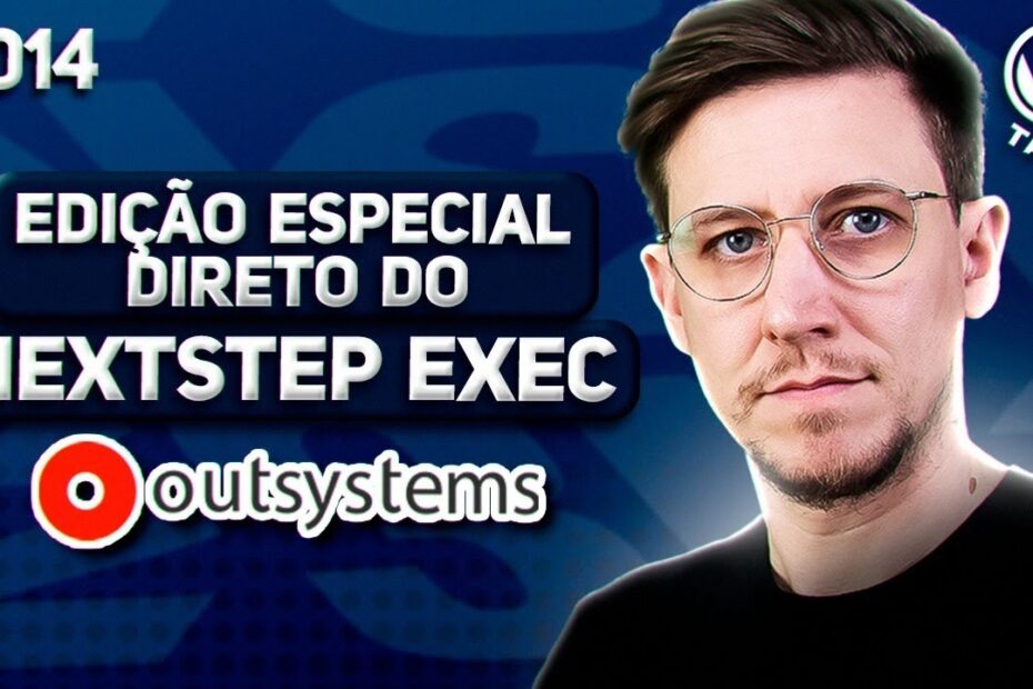 OutSystems NextStep Exec Brasil - LA Talks Edição Especial - #014