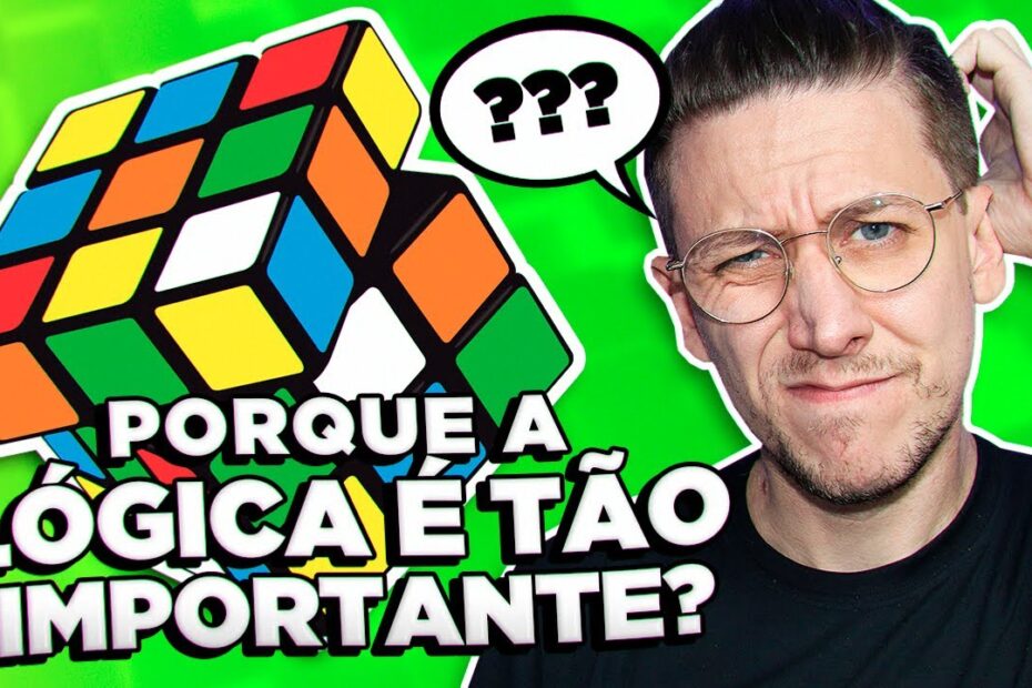 POR QUE A LÓGICA É TÃO IMPORTANTE PARA PROGRAMAR?