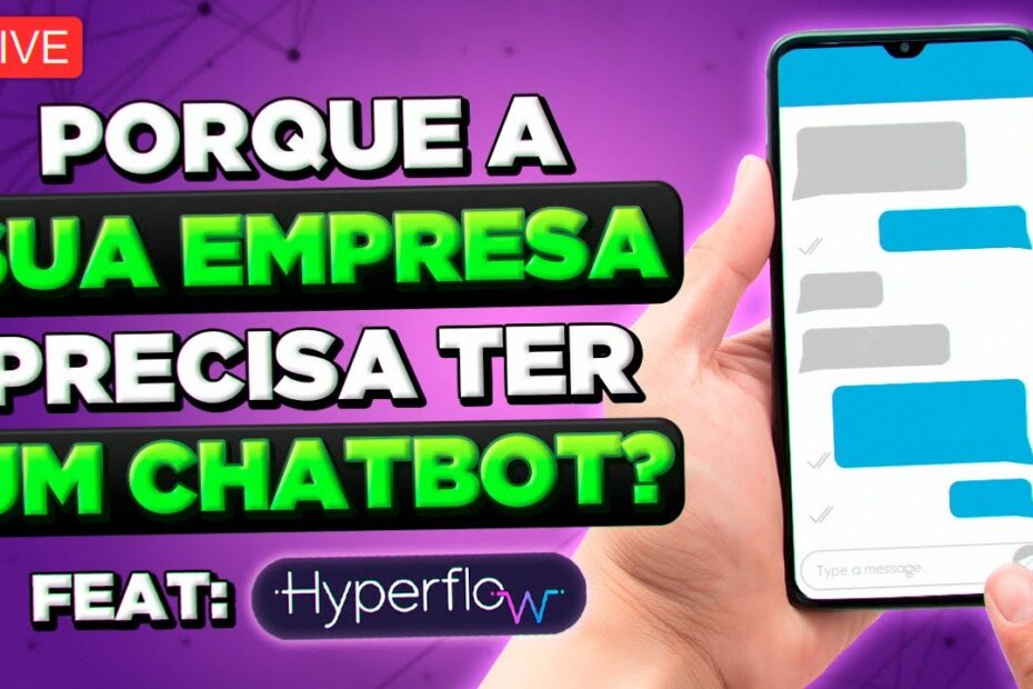 Por que a sua empresa precisa ter um chatbot? Feat: HyperFlow