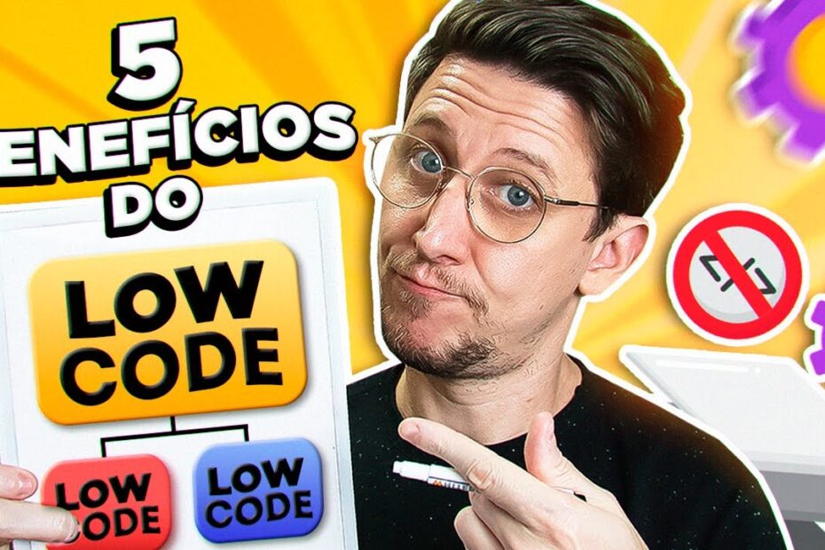 QUAIS SÃO OS PRINCIPAIS BENEFÍCIOS DO LOW CODE AFINAL?