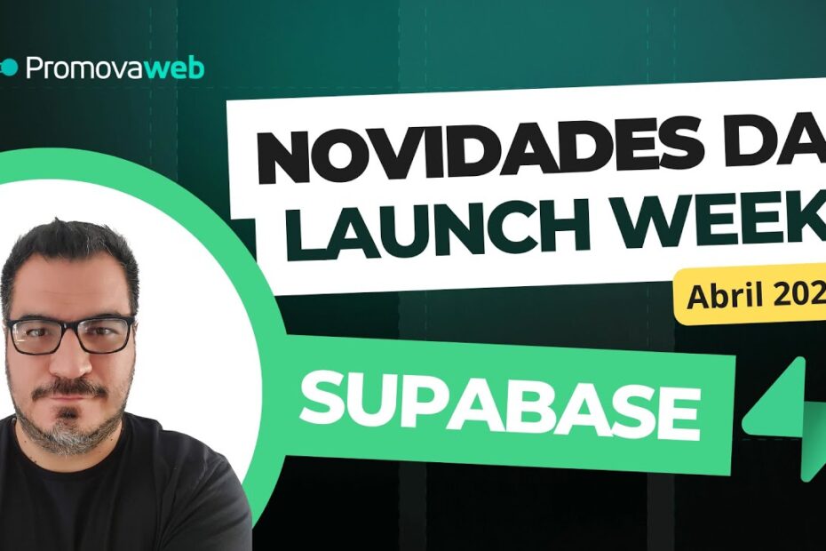 Supabase: 10 Novidades da Launch Week (Abril / 2024) #supabase #flutter