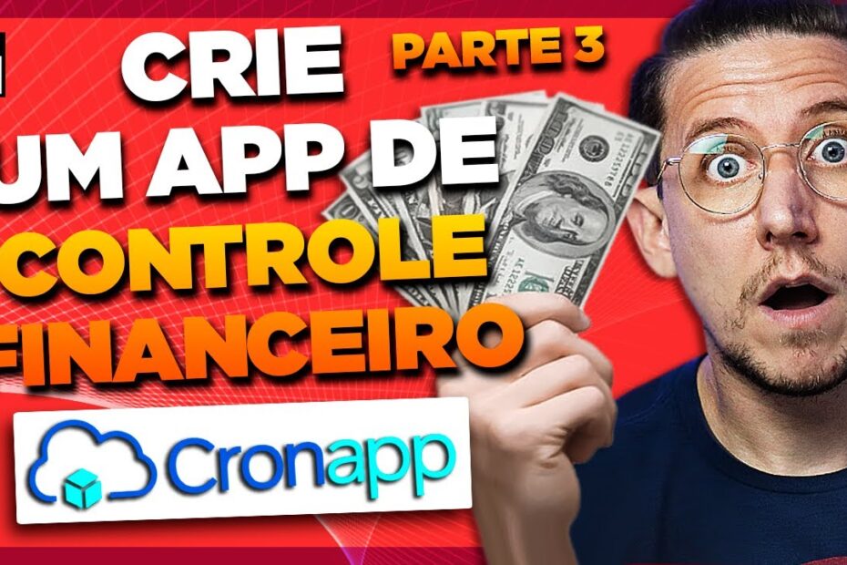 CRIE UM APP DE CONTROLE FINANCEIRO COM LOW CODE (Parte 3) [CRONAPP - EP34]