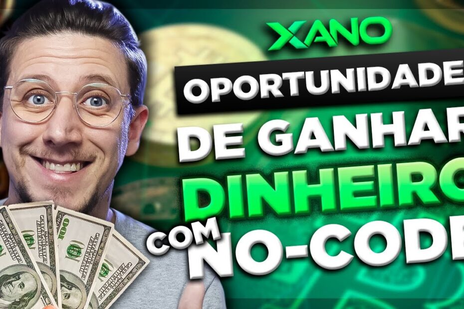 A OPORTUNIDADE DE GANHAR DINHEIRO COM NO-CODE [XANO]