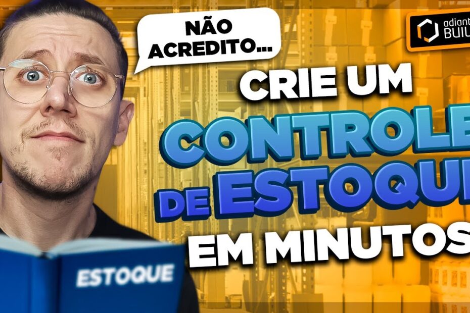 CRIE UM CONTROLE DE ESTOQUE EM MINUTOS [ADIANTI BUILDER]