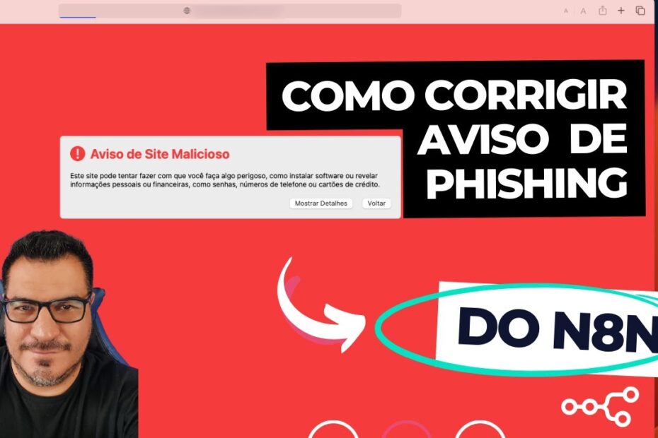 Como Corrigir um Problema Sério com N8N (Aviso de Phishing)