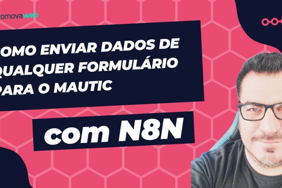 Como Enviar dados de Formulários para o Mautic usando N8N