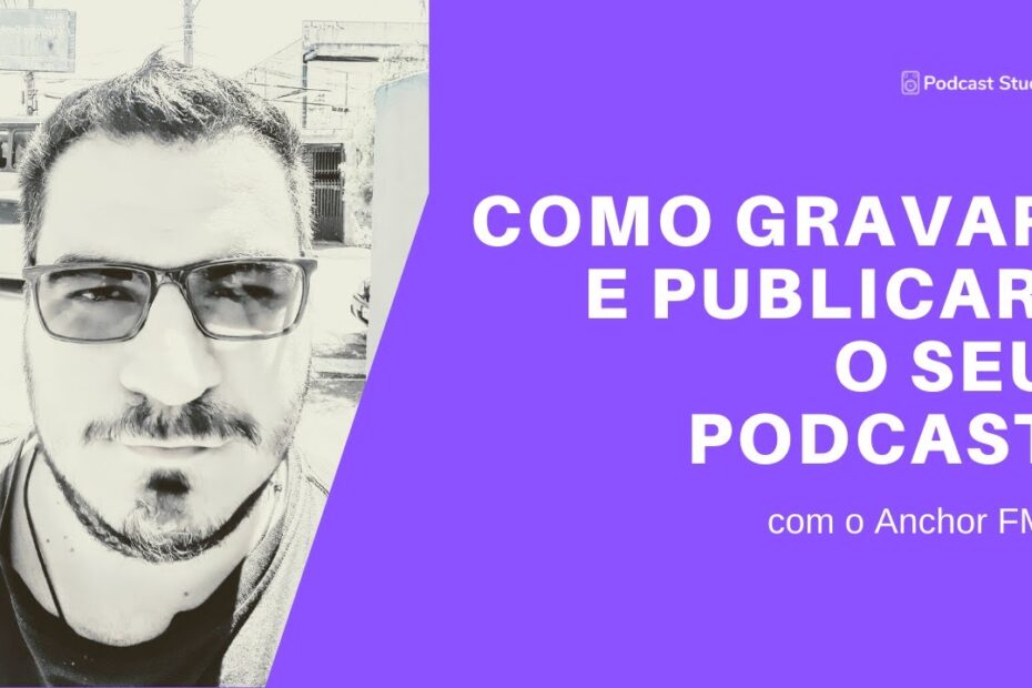 Como Gravar um Podcast com Anchor [Método Fácil]