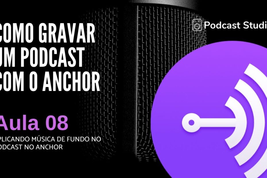 Como aplicar Música de Fundo no Podcast usando o Anchor