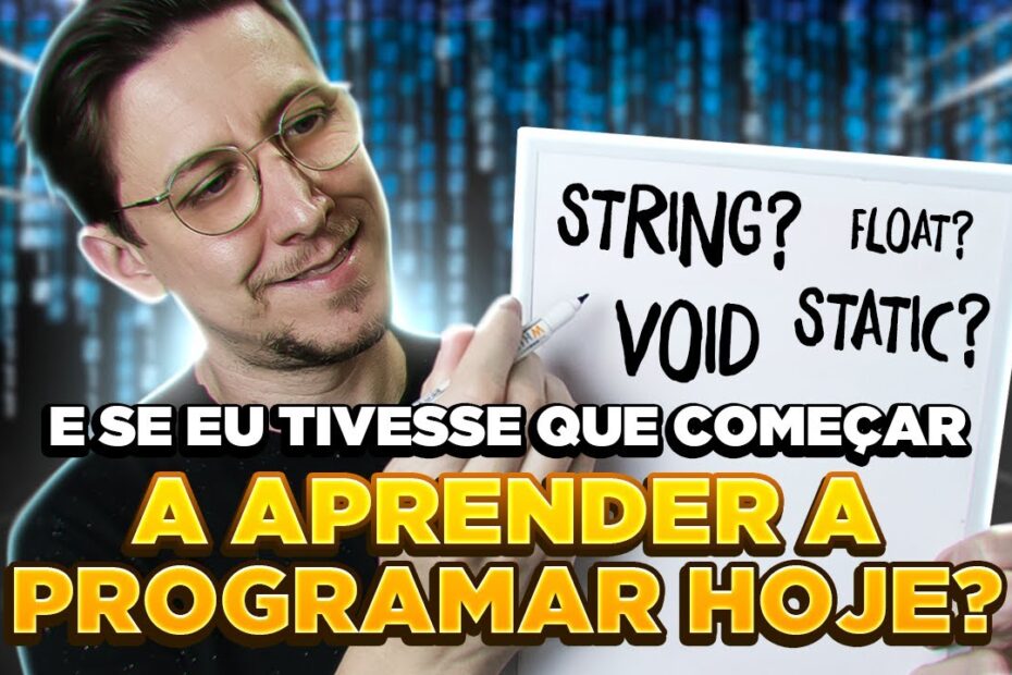 Como eu APRENDERIA PROGRAMAÇÃO se começasse hoje?