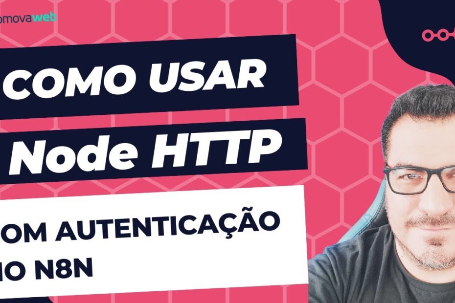 Como usar o Node HTTP com Autenticação no N8N