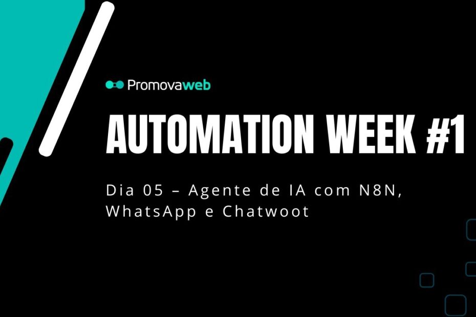 Dia 05 – Agente de IA com N8N, WhatsApp e Chatwoot (Gratuito)