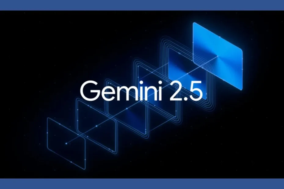 Google eleva Gemini 2.5 Flash e Pro para fase de prévia