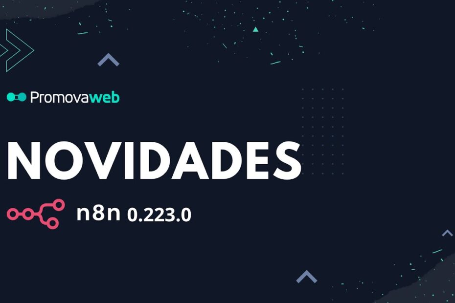 Novidades do N8N 0.223.0: Node Postgres, Set, Filter e diversas correções