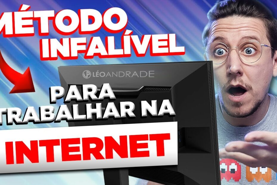 O MÉTODO INFALÍVEL PARA TRABALHAR NA INTERNET
