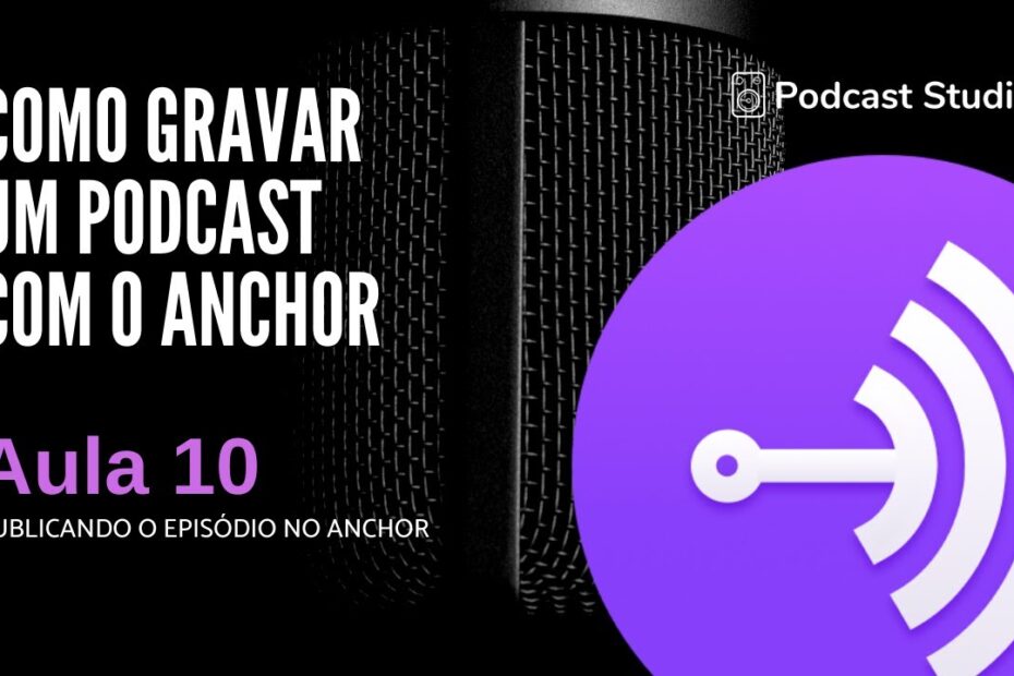 Publicando o Episódio do Podcast usando o Anchor
