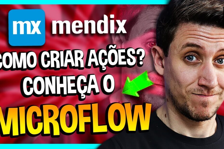 COMO CRIAR AÇÕES EM MENDIX? CONHEÇA OS MICROFLOWS! [EP07]