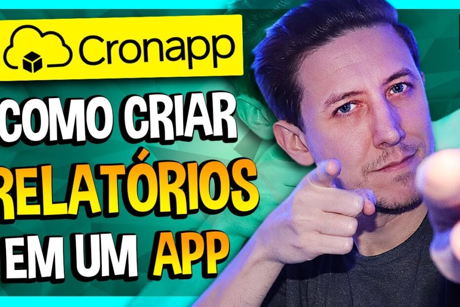 COMO CRIAR RELATÓRIOS EM UM APP - APRENDA CRONAPP [EP20]