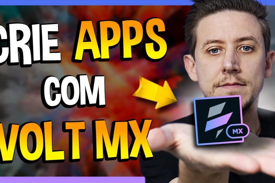 CRIE APPS USANDO POUCO CÓDIGO COM A VOLT MX