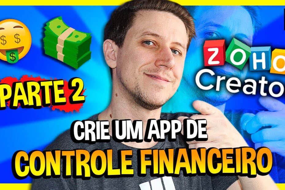 CRIE UM APP DE CONTROLE FINANCEIRO (PARTE 2) - ZOHO CREATOR [EP15]