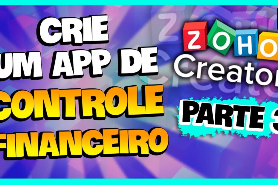 CRIE UM APP DE CONTROLE FINANCEIRO (PARTE 3) ZOHO CREATOR [EP16]