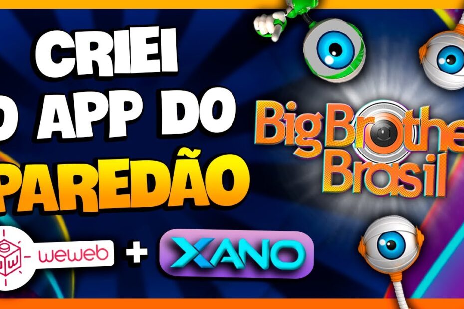 CRIEI O APP DO PAREDÃO DO BBB COM WEWEB + XANO (PASSO A PASSO)
