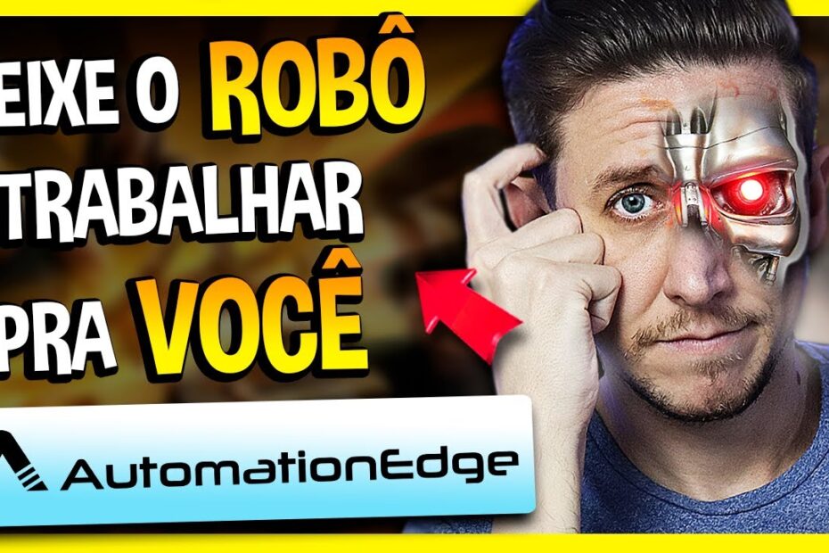 DEIXE O ROBÔ TRABALHAR PRA VOCÊ COM AUTOMATIONEDGE