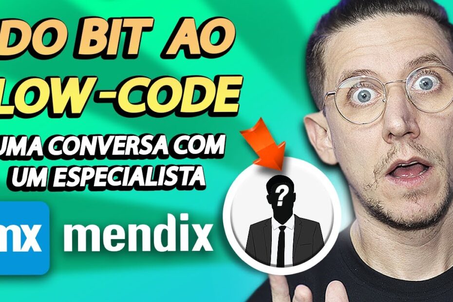 DO BIT AO LOW CODE, UMA CONVERSA COM UM ESPECIALISTA MENDIX