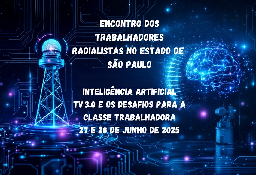 ENCONTRO DOS RADIALISTAS – INTELIGÊNCIA ARTIFICIAL E INOVAÇÃO MARCAM ABERTURA – Sindicato dos Radialistas de São Paulo