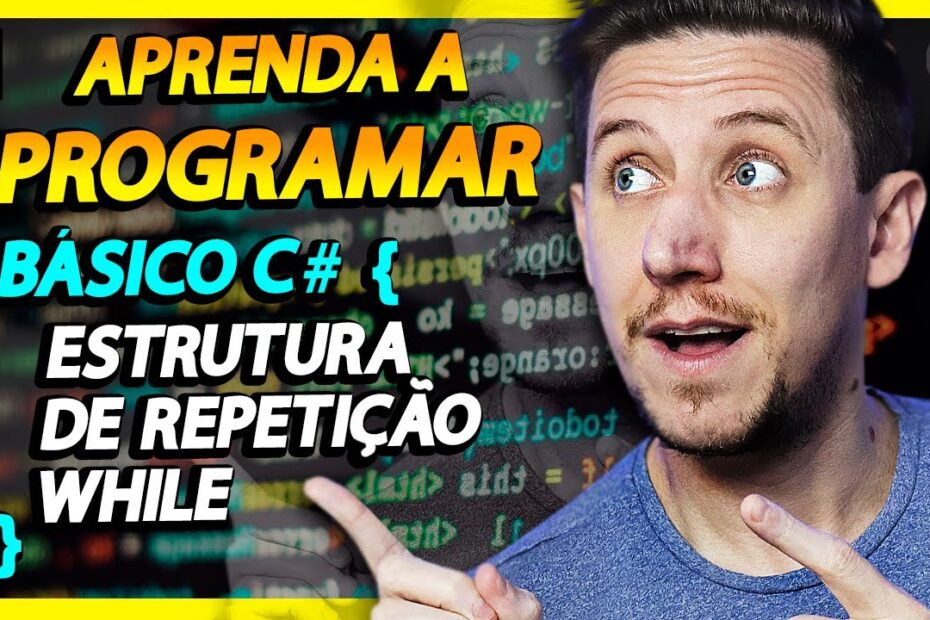 ESTRUTURA DE REPETIÇÃO WHILE COM C# - APRENDA A PROGRAMAR [EP20]
