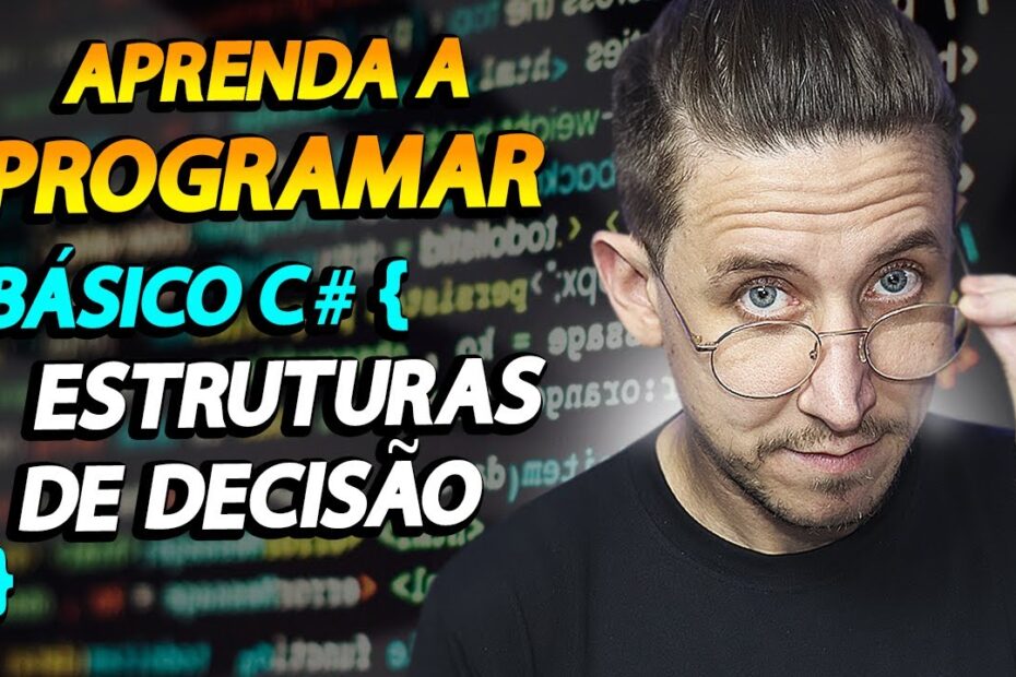 ESTRUTURAS DE DECISÃO COM C# - APRENDA A PROGRAMAR [Ep18]