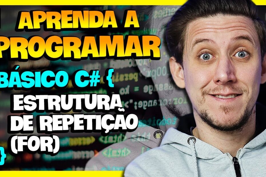 Estrutura de repetição FOR com C#  - Aprenda a Programar [EP22]
