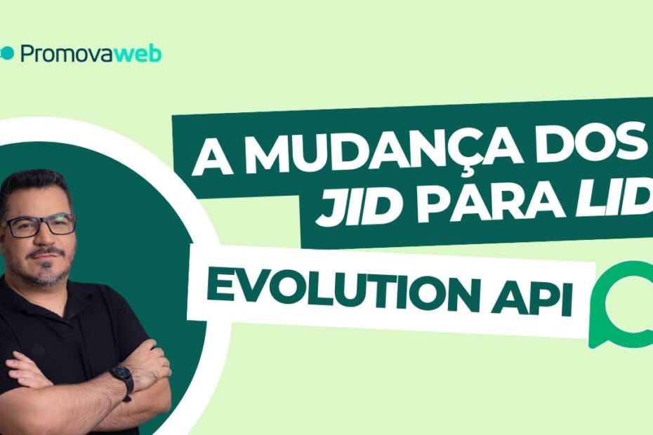 Evolution API: Entenda a Mudança de JID para LID