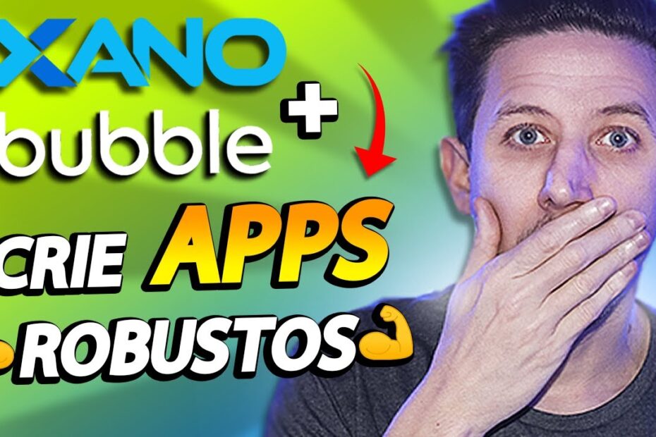 XANO + BUBBLE COMO CRIAR UMA APLICAÇÃO ROBUSTA