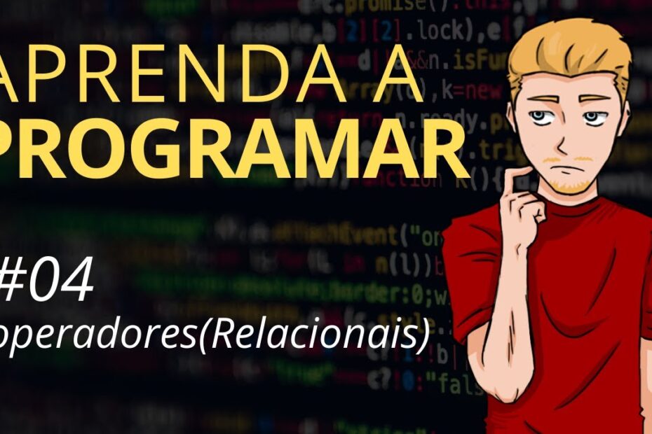 Aprenda a Programar - #04 Operadores Relacionais